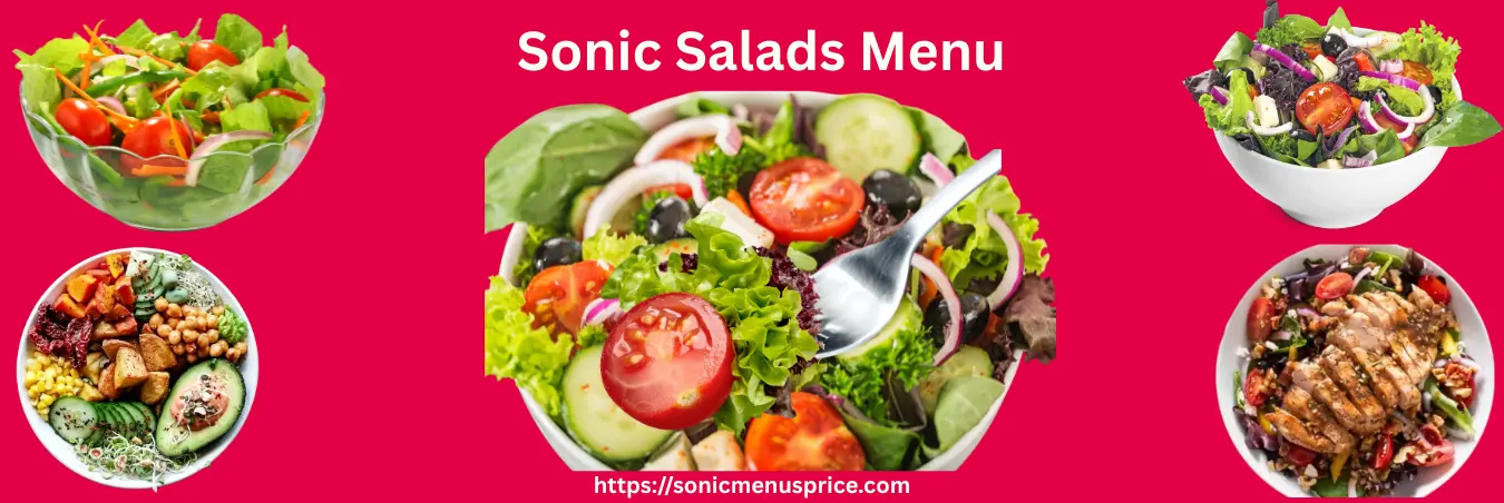 Sonic Salad Menu | 100% Fresh, Flavorful, and Crafted for Every Taste 1 Sonic Salad Menu – fresh, customizable salads with crisp lettuce, juicy tomatoes, grilled or crispy chicken, cheese, and flavorful dressings.