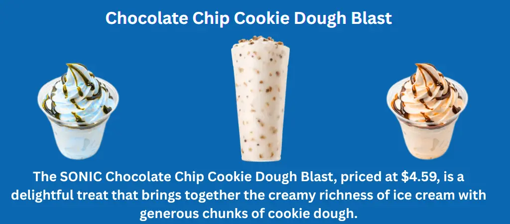 SONIC Chocolate Chip Cookie Dough Blast – Nutritional Info & More 1 The SONIC Chocolate Chip Cookie Dough Blast, priced at $4.59, is a delightful treat that brings together the creamy richness of ice cream.