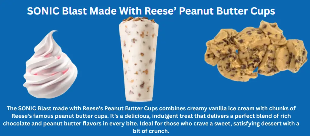 SONIC Blast with Reese’s Peanut Butter Cups – Calories & Price Guide 1 SONIC Blast made with Reese’s Peanut Butter Cups is a rich and creamy vanilla ice cream treat blended with real Reese’s pieces